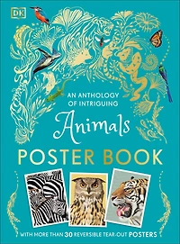 An Anthology of Intriguing Animals Poster Book: With More Than 30 Reversible Tear-Out Posters