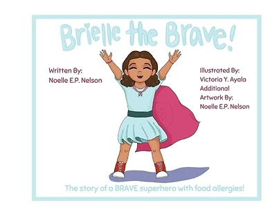 Brielle the Brave!: A story about a BRAVE superhero with food allergies!