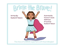Brielle the Brave!: A story about a BRAVE superhero with food allergies!