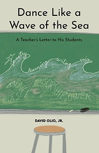 Dance Like a Wave of the Sea: A Teacher's Letter to His Students