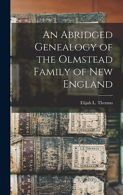 An Abridged Genealogy of the Olmstead Family of New England