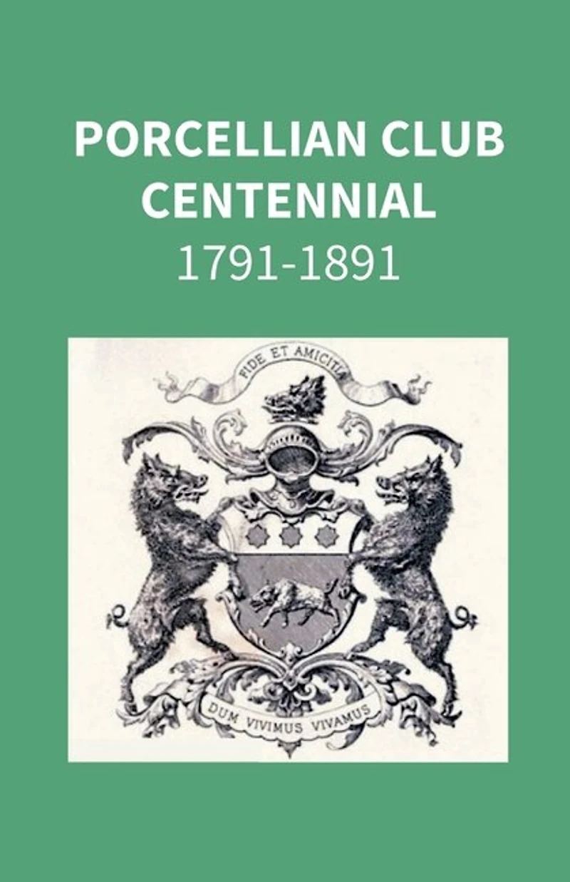 Porcellian Club Centennial, 1791-1891 (Classic Reprint)