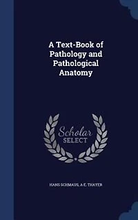 A Text-Book of Pathology and Pathological Anatomy (Classic Reprint)