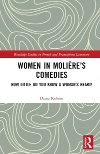 Women Moliere's Comedies: How Little Do You Know a Woman's Heart!