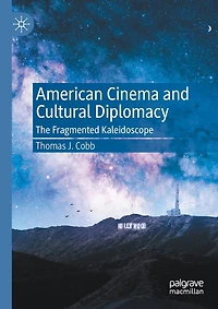 American Cinema and Cultural Diplomacy: The Fragmented Kaleidoscope