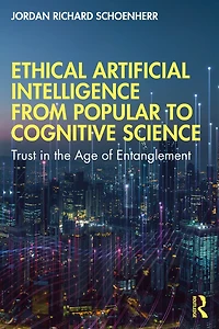 Ethical Artificial Intelligence from Popular to Cognitive Science: Trust the Age of Entanglement