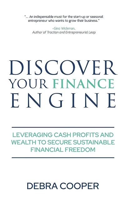 Discover Your Finance Engine: Leveraging Cash Profits and Wealth to Secure Sustainable Financial Freedom