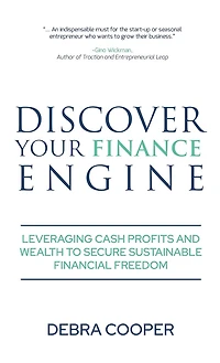 Discover Your Finance Engine: Leveraging Cash Profits and Wealth to Secure Sustainable Financial Freedom