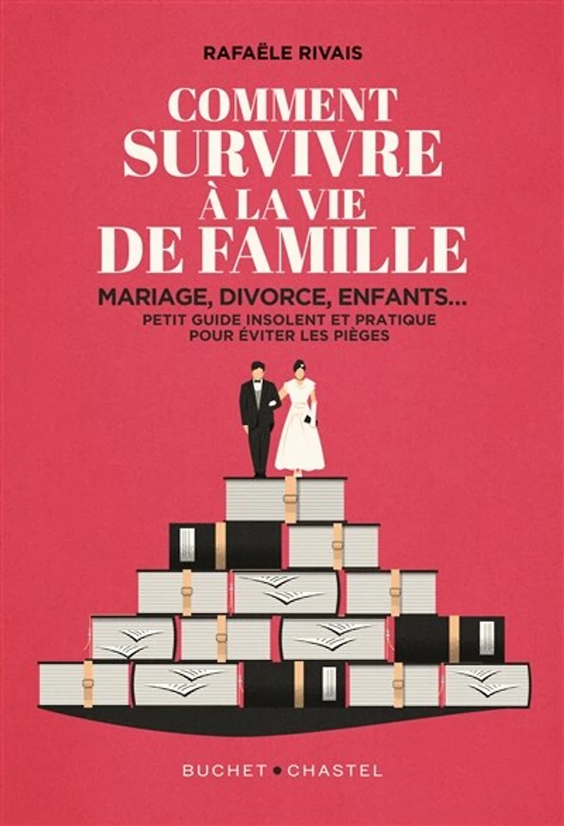 Comment survivre à la vie de famille : mariage, divorce, enfants... petit guide insolent et pratique pour éviter les pièges: