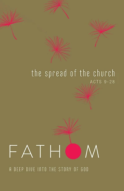 Fathom Bible Studies: The Spread of the Church Student Journal (Acts 9-28)