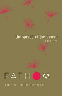 Fathom Bible Studies: The Spread of the Church Student Journal (Acts 9-28)
