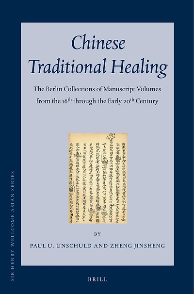 Chinese Traditional Healing (3 vols): The Berlin Collections of Manuscript Volumes from the 16th through the Early 20th Century