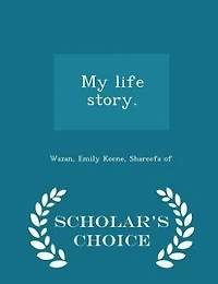 My life story.  - Scholar's Choice Edition