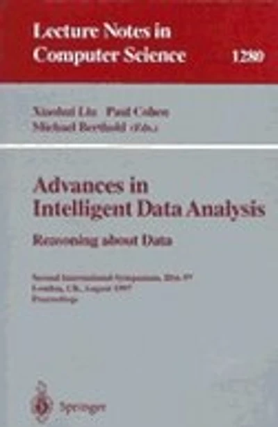 Advances in Intelligent Data Analysis. Reasoning about Data: Second International Symposium, IDA-97, London, UK, August 4-6, 1997, Proceedings