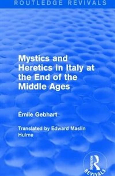 Mystics And Heretics Italy At The End Of Middle Ages