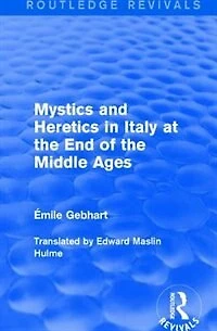 Mystics And Heretics Italy At The End Of Middle Ages