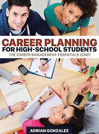 Career Planning for High-School Students: The Career Management Essentials (CME