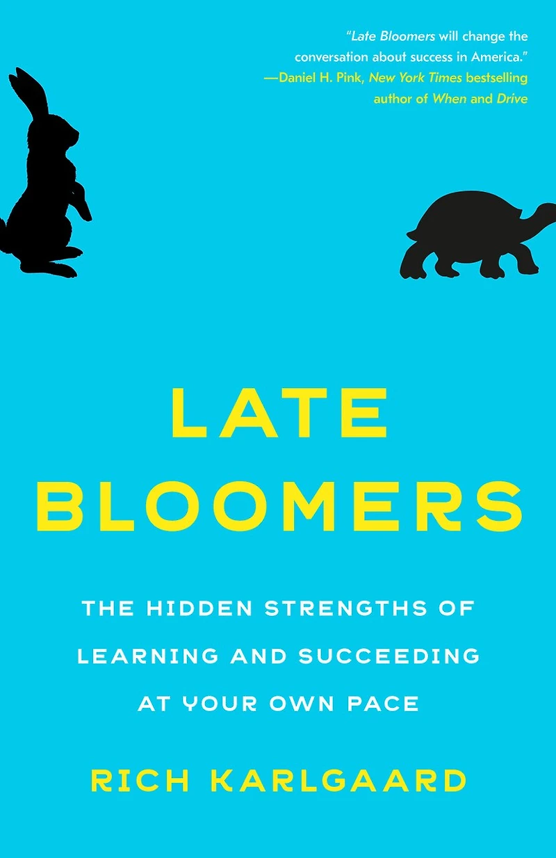 Late Bloomers: The Hidden Strengths Of Learning And Succeeding At Your Own Pace