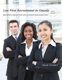 Law Firm Recruitment in Canada, 2/e: Job Search Advice for Law Students and Associates