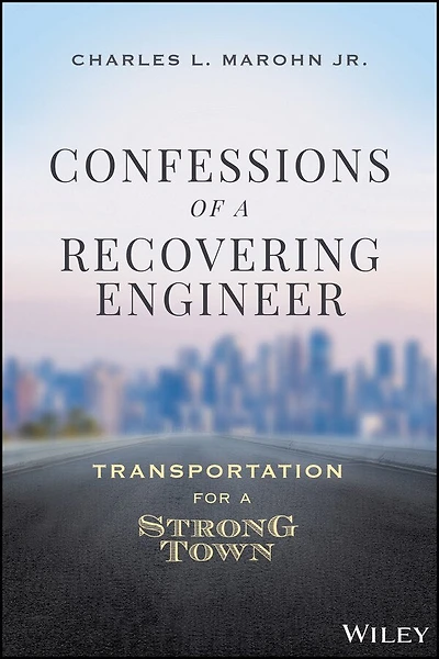 Confessions of a Recovering Engineer: Transportation for Strong Town