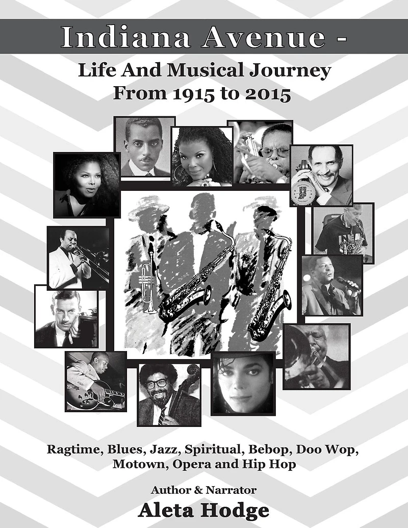 Indiana Avenue - Life and Musical Journey from 1915 to 2015: Ragtime, Blues, Jazz, Spiritual, Bebop, Doo Wop, Motown, Opera and Hip Hop