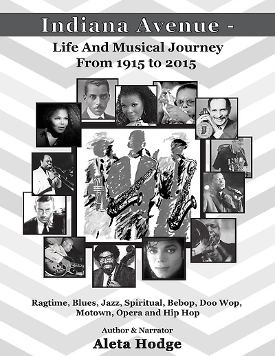 Indiana Avenue - Life and Musical Journey from 1915 to 2015: Ragtime, Blues, Jazz, Spiritual, Bebop, Doo Wop, Motown, Opera and Hip Hop