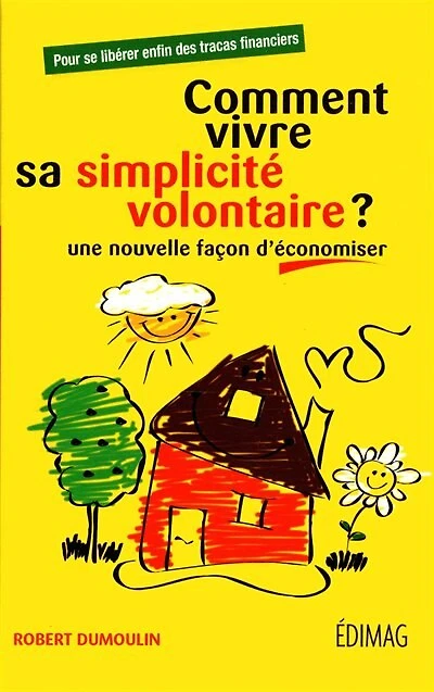 Comment vivre sa simplicité volontaire?