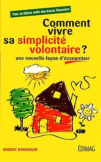 Comment vivre sa simplicité volontaire?