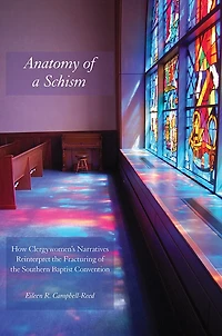 Anatomy of a Schism: How Clergywomen's Narratives Reinterpret the Fracturing Southern Baptist Convention