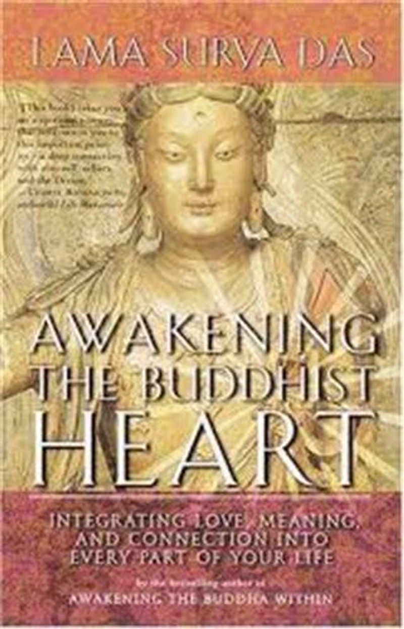 Awakening the Buddhist Heart: Integrating Love, Meaning, and Connection into Every Part of Your Life
