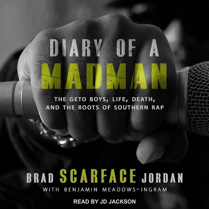 Diary of a Madman Lib/E: the Geto Boys, Life, Death, and Roots Southern Rap