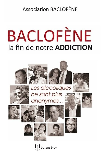 Baclofène, la fin de notre addiction : les alcooliques ne sont plus anonymes...: anonymes...