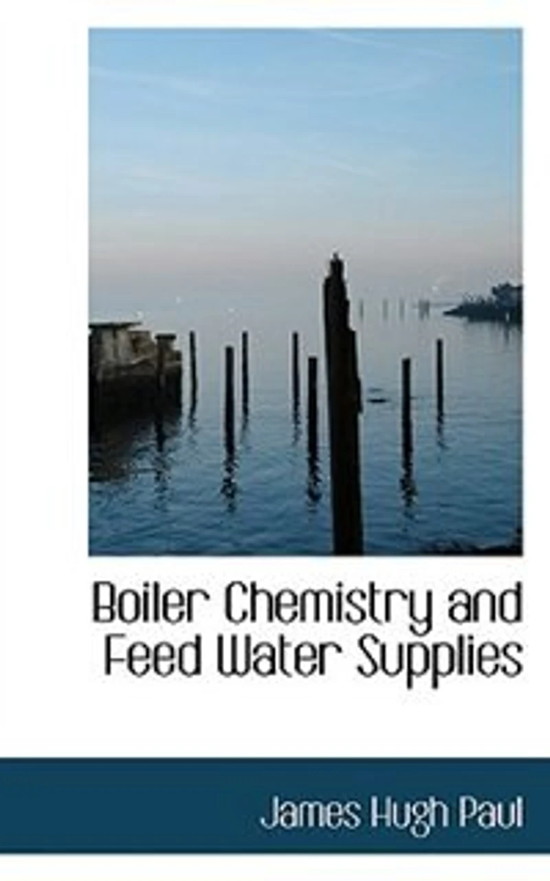 Boiler Chemistry and Feed Water Supplies (Classic Reprint)