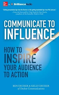 Communicate To Influence: How To Inspire Your Audience To Action