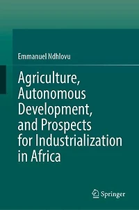Agriculture, Autonomous Development, and Prospects for Industrialization Africa