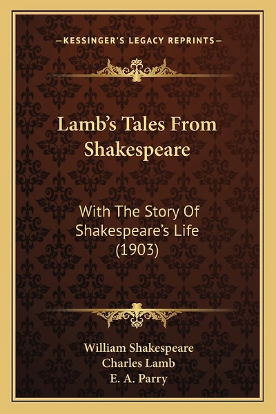 Lamb's Tales From Shakespeare: With The Story Of Shakespeare's Life (1903)