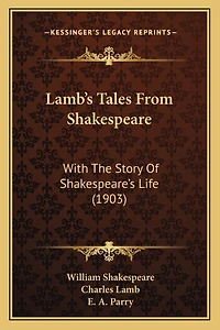 Lamb's Tales From Shakespeare: With The Story Of Shakespeare's Life (1903)