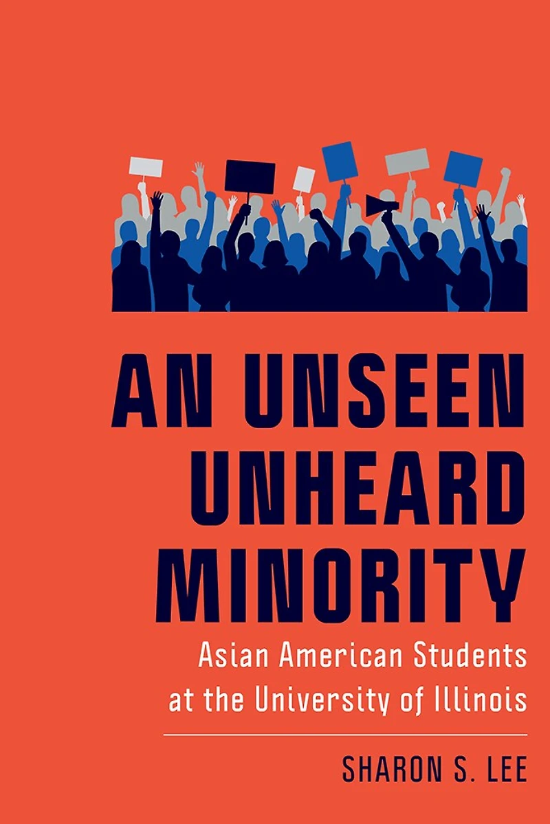 An Unseen Unheard Minority: Asian American Students at the University of Illinois
