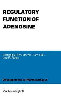 Regulatory Function of Adenosine: Proceedings the International Symposium on Adenosine, Charlottesville, Virginia, June 7-11,1982