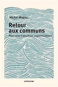 Retour aux communs: pour une transition copernicienne
