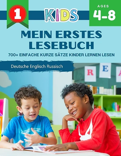 Mein Erstes Lesebuch 700+ Einfache Kurze Sätze Kinder Lernen Lesen Deutsche Englisch Russisch: Lesen lernen leicht gemacht Montessori material lesenlernen mit spaß wortschatz buch kinder spiel. Übungen für die Leseanfänger, Grundschule, Klasse 1
