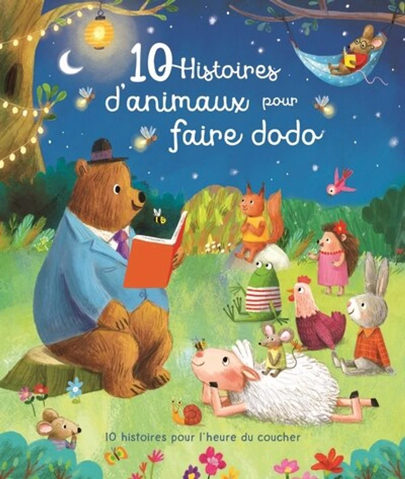 10 histoires d'animaux pour faire dodo: l'heure du coucher