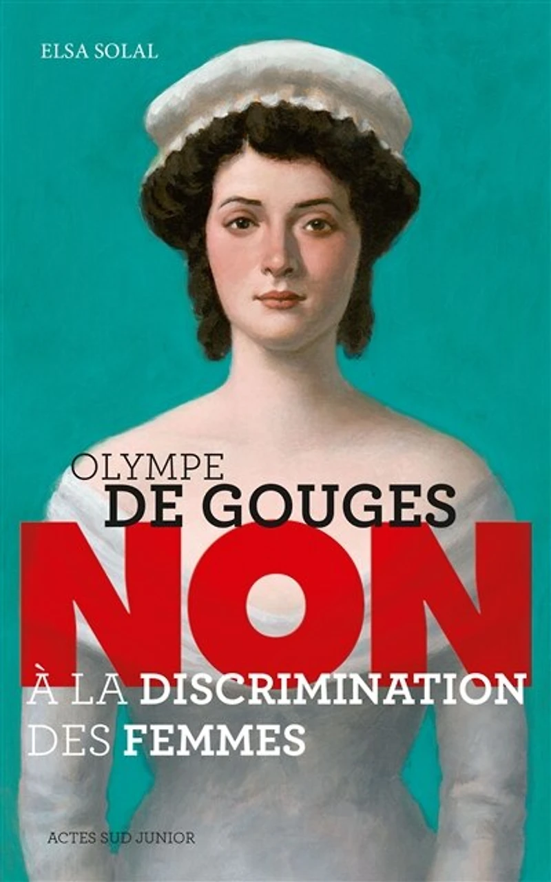 Olympe de Gouges: non à la discrimination des femmes