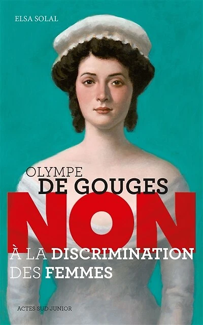 Olympe de Gouges: non à la discrimination des femmes