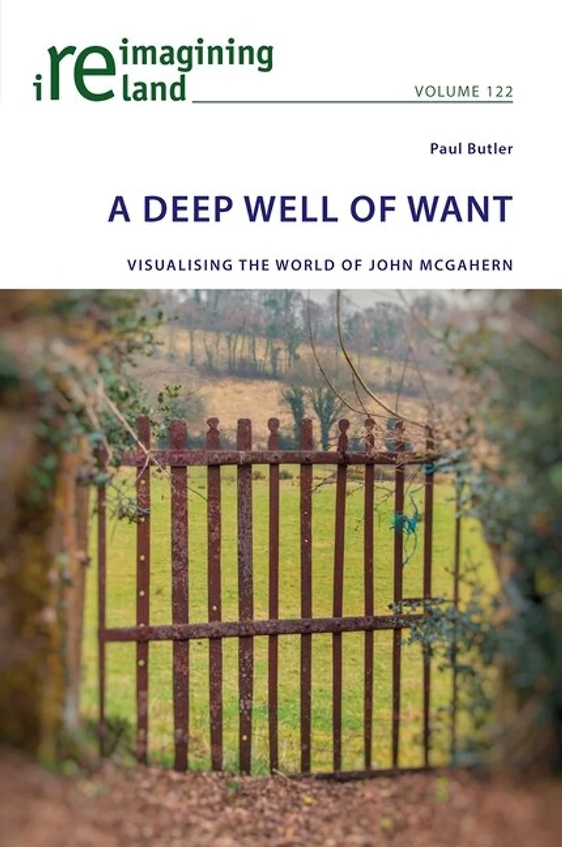 A Deep Well of Want: Visualising the World John McGahern