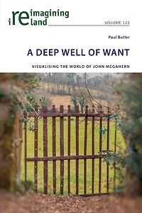 A Deep Well of Want: Visualising the World John McGahern