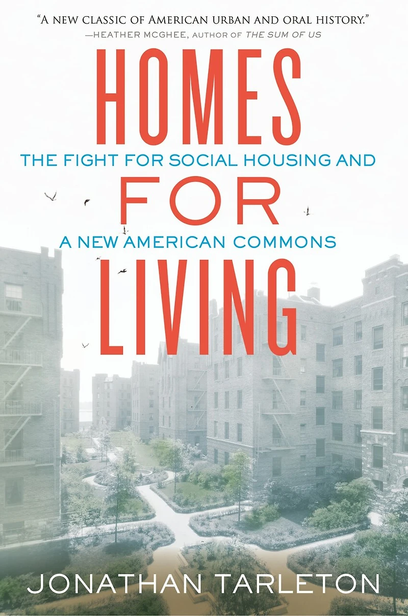 Homes for Living: The Fight Social Housing and a New American Commons