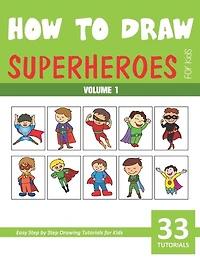 How to Draw Superheroes for Kids - Volume 1