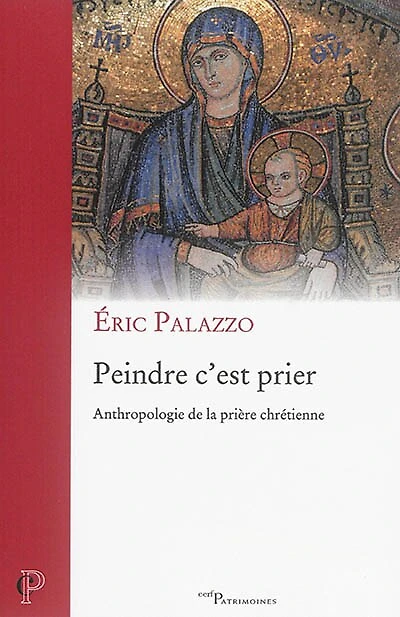 Peindre c'est prier: anthropologie de la prière chrétienne