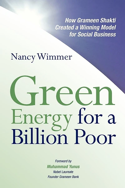 Green Energy for a Billion Poor: How Grameen Shakti Created a Winning Model for Social Business